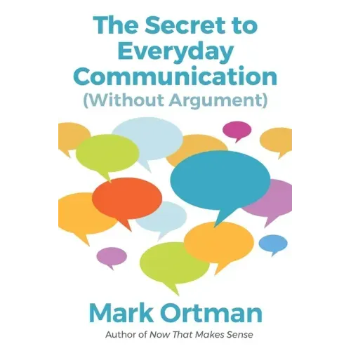 The Secret to Everyday Communication (Without Argument)