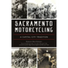 Sacramento Motorcycling: A Capital City Tradition