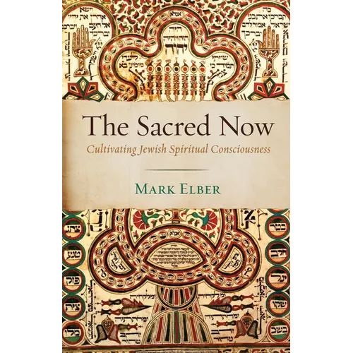 The Sacred Now: Cultivating Jewish Spiritual Consciousness