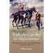 With the Cavalry to Afghanistan: The Experiences of a Trooper of H. M. 4th Light Dragoons During the First Afghan War