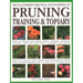 Illustrated Practical Encyclopedia of Pruning, Training and Topiary: How to Prune and Train Trees, Shrubs, Hedges, Topiary, Tree and Soft Fruit, Climb