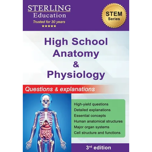 High School Anatomy and Physiology: Questions & Explanations for High School Human Anatomy