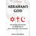 Abraham's God: The Origin and History of the Beliefs of Jews, Christians, and Muslims