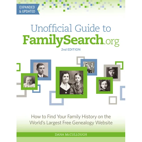 Unofficial Guide to Familysearch.Org: How to Find Your Family History on the World's Largest Free Genealogy Website