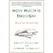 How Much is Enough?: Money and the Good Life