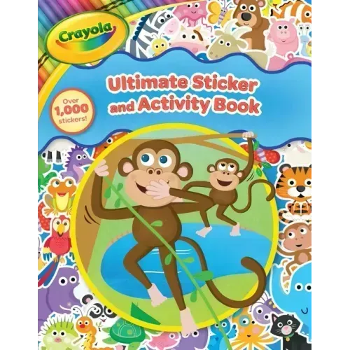 Crayola: Ultimate Sticker and Activity Book (a Crayola Coloring Sticker Activity Book for Kids with Over 1000 Stickers)