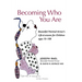 Becoming Who You Are: Beautiful Painted Arrow's Life & Lessons for Children Ages 10-100