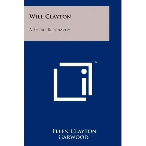 Will Clayton: A Short Biography