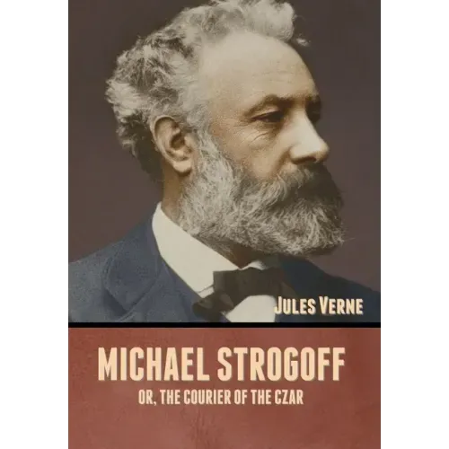 Michael Strogoff; Or, The Courier of the Czar