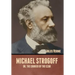 Michael Strogoff; Or, The Courier of the Czar