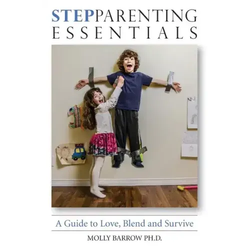 StepParenting Essentials: A Guide to Love, Blend and Survive