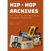 Hip-Hop Archives: The Politics and Poetics of Knowledge Production