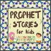 Prophet Stories for Kids: Learn about the History of Prophets of Islam in English