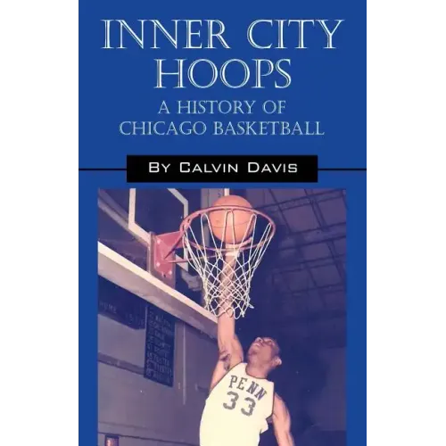 Inner City Hoops: A History of Chicago Basketball