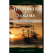 The Pirates of Panama, From Sir Francis Drake to Admiral Edward Vernon