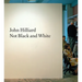 John Hilliard: Not Black and White
