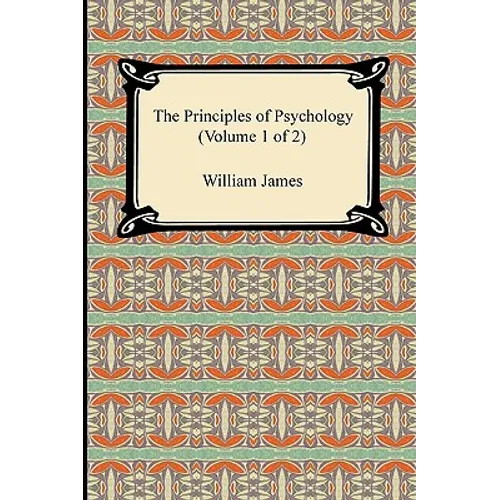 The Principles of Psychology (Volume 1 of 2)