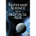 Faith and Science in a Skeptical Age