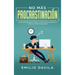 No más procrastinación: Hábitos simples para aumentar su productividad y ponerse en acción. Descubrir cómo eliminar los hábitos de procrastina