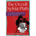 The Occult Sylvia Plath: The Hidden Spiritual Life of the Visionary Poet