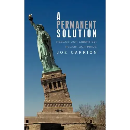 A Permanent Solution: Rescue Our Liberties; Regain Our Pride