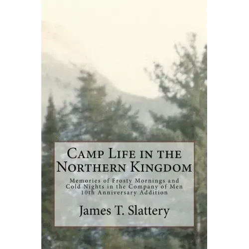 Camp Life in the Northern Kingdom: Memories of Frost Mornings and Cold Nights in the Company of Men