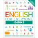 English for Everyone: Idioms: Modismos Y Expresiones Idiomáticas del Inglés