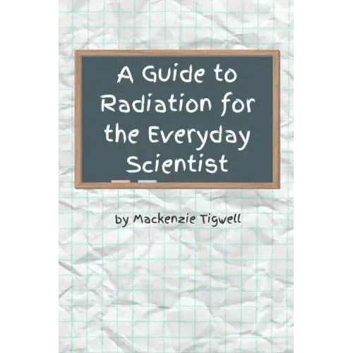 A Guide to Radiation for the Everyday Scientist