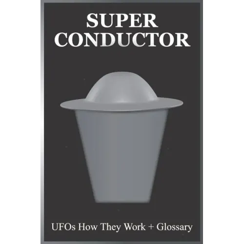 Super Conductor: UFOs How They Work