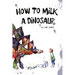 How To Milk A Dinosaur
