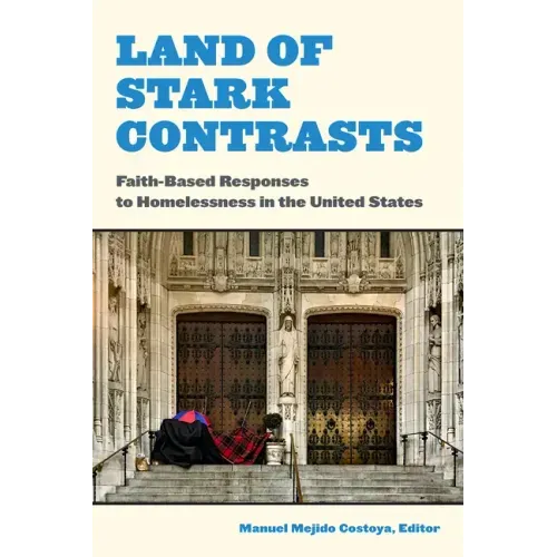 Land of Stark Contrasts: Faith-Based Responses to Homelessness in the United States