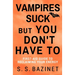 Vampires Suck But You Don't Have To