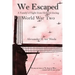 We Escaped: A Family's Flight from Holland during World War Two