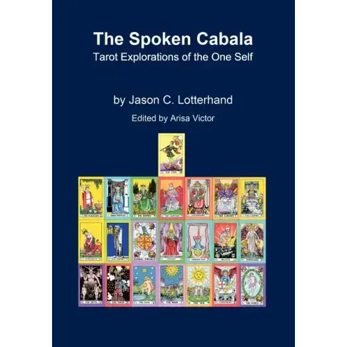The Spoken Cabala: Tarot Explorations of the One Self