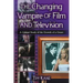The Changing Vampire of Film and Television: A Critical Study of the Growth of a Genre