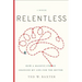 Relentless: How a Massive Stroke Changed My Life for the Better