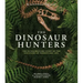 Amnh the Dinosaur Hunters: The Extraordinary Story of the Discovery of Prehistoric Life