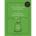 The Illustrated Histories of Everyday Expressions: Discover the True Stories Behind the English Language's 64 Most Popular Idioms