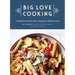 Big Love Cooking: 75 Recipes for Satisfying, Shareable Comfort Food
