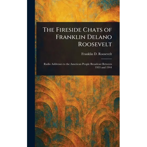The Fireside Chats of Franklin Delano Roosevelt