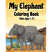 My Elephant Coloring Book: Jumbo Elephant Coloring Book for Kids Ages 1-3, 2-5