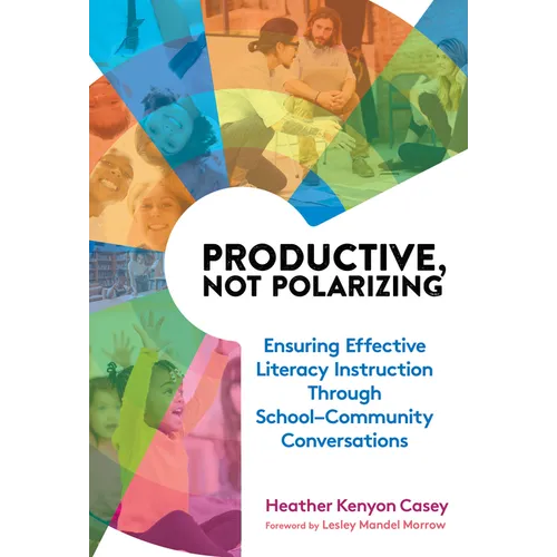 Productive, Not Polarizing: Ensuring Effective Literacy Instruction Through School-Community Conversations