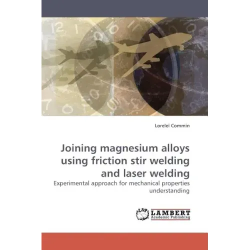 Joining magnesium alloys using friction stir welding and laser welding