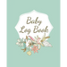 Baby Log Book: Planner and Tracker For Newborns, Logbook For New Moms, Daily Journal Notebook To Record Sleeping, Feeding, Diaper Changes, Milestones,