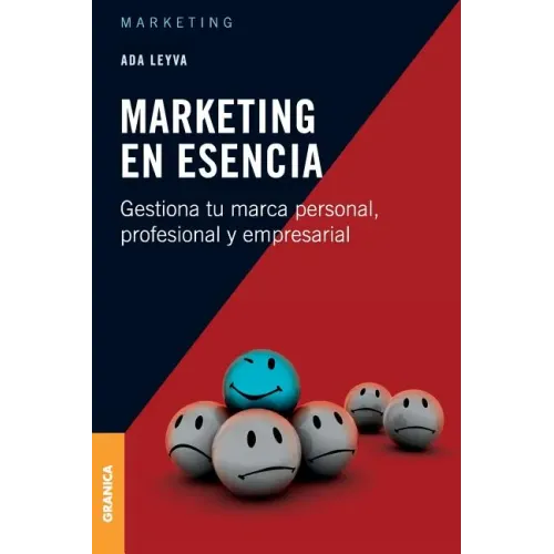 Marketing en esencia: Gestiona tu marca personal, profesional y empresarial