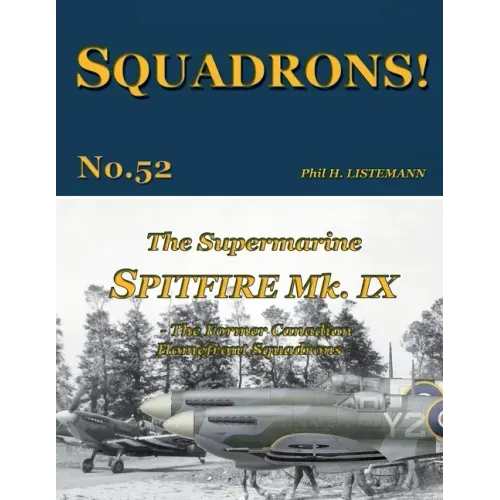 The Supermarine Spitfire Mk IX: The former Canadian Homefront squadrons