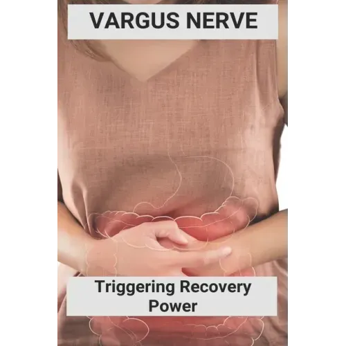 Vargus Nerve: Triggering Recovery Power: Vagus Nerve Treatment