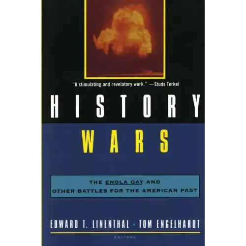 History Wars: The Enola Gay and Other Battles for the American Past