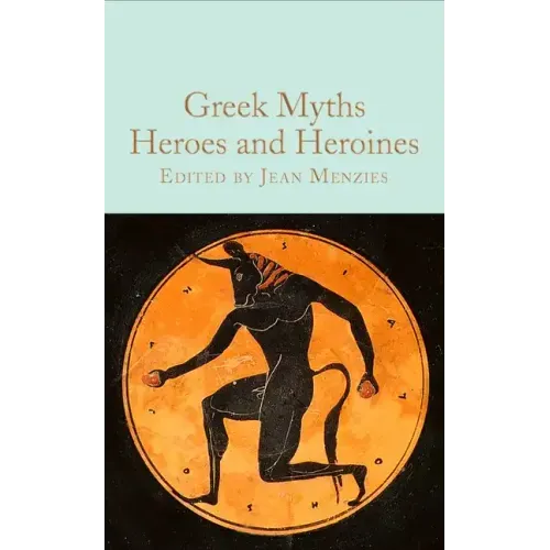 Greek Myths: Heroes and Heroines