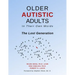 Older Autistic Adults: In Their Own Words: The Lost Generation